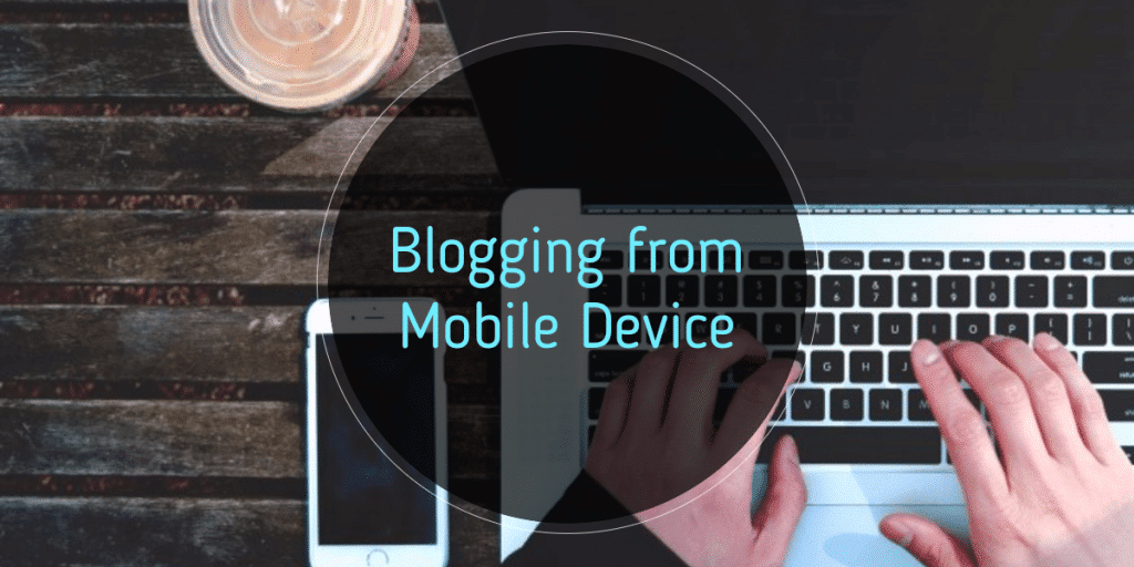 Blogging through mobile devices