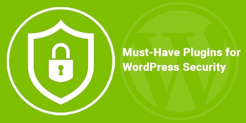 Must-Have Plugins for WordPress Security