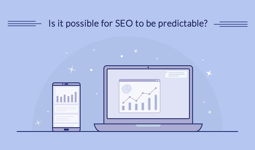 SEO to be predictable