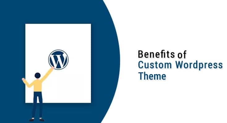 Benefits of Custom WordPress Theme