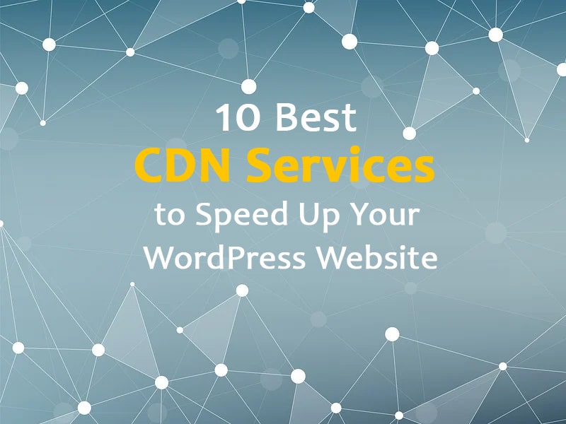 Best CDN Services to Speed Up Your WordPress 