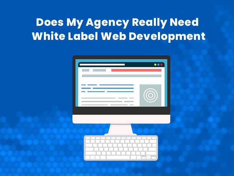 Does-My-Agency-Really-Need-White-Label-Web-Development