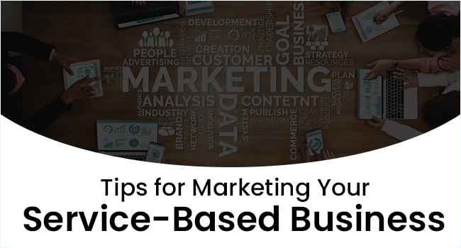 7 Tips for Marketing Your Service-Based Business
