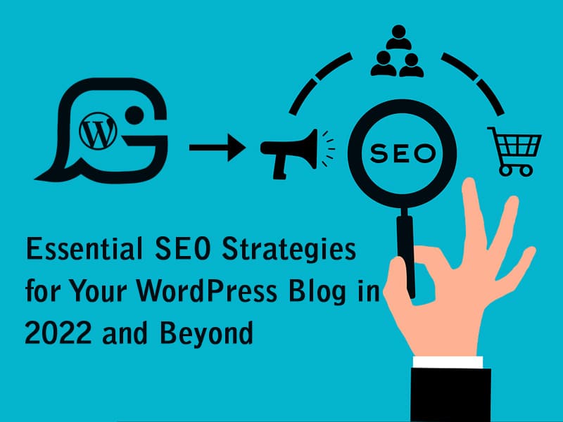 Essential-SEO-Strategies-for-Your-WordPress-Blog-in-2022-and-Beyond