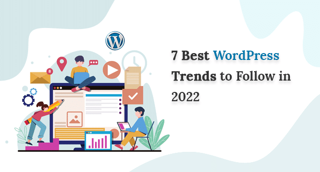 7 Best WordPress Trends to Follow in 2022