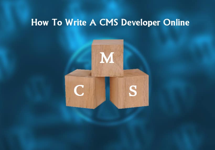 How To Write A CMS Developer Online