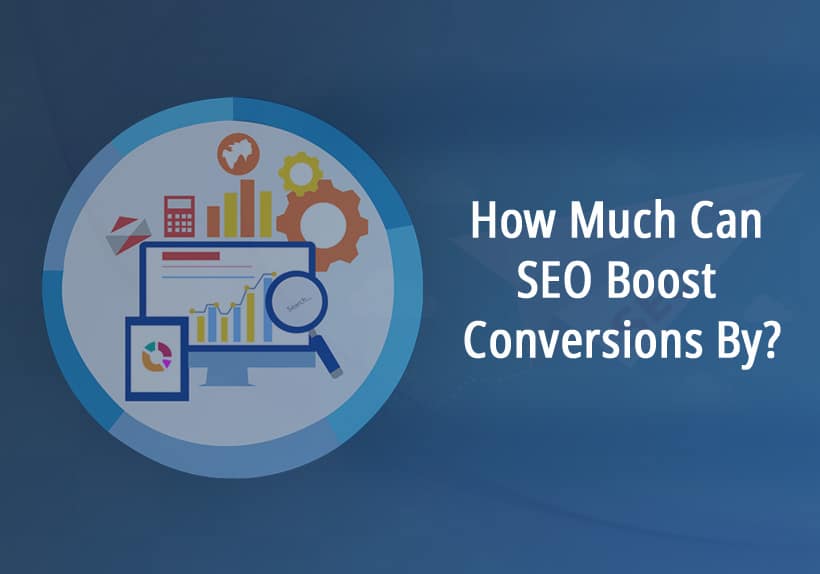 How-Much-Can-SEO-Boost-Conversions-By