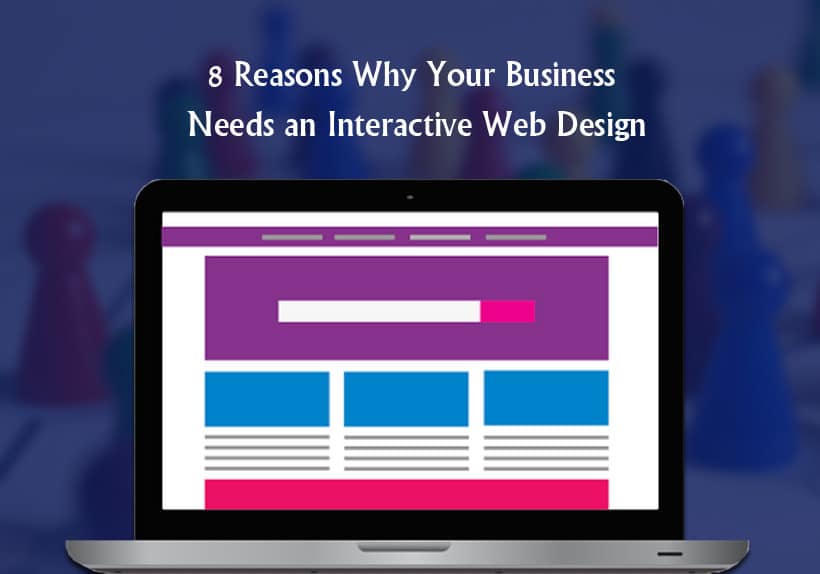 8-Reasons-Why-Your-Business-Needs-an-Interactive-Web-Design