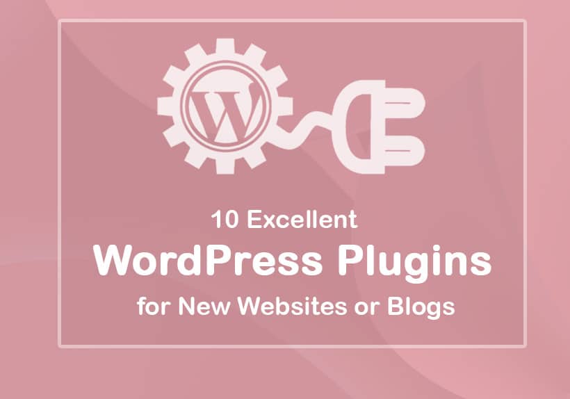 10-Excellent-WordPress-Plugins-for-New-Websites-or-Blogs