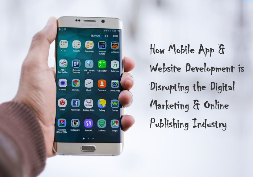 How-Mobile-App-Website-Development-is-Disrupting-the-Digital-Marketing-Online-Publishing-Industry