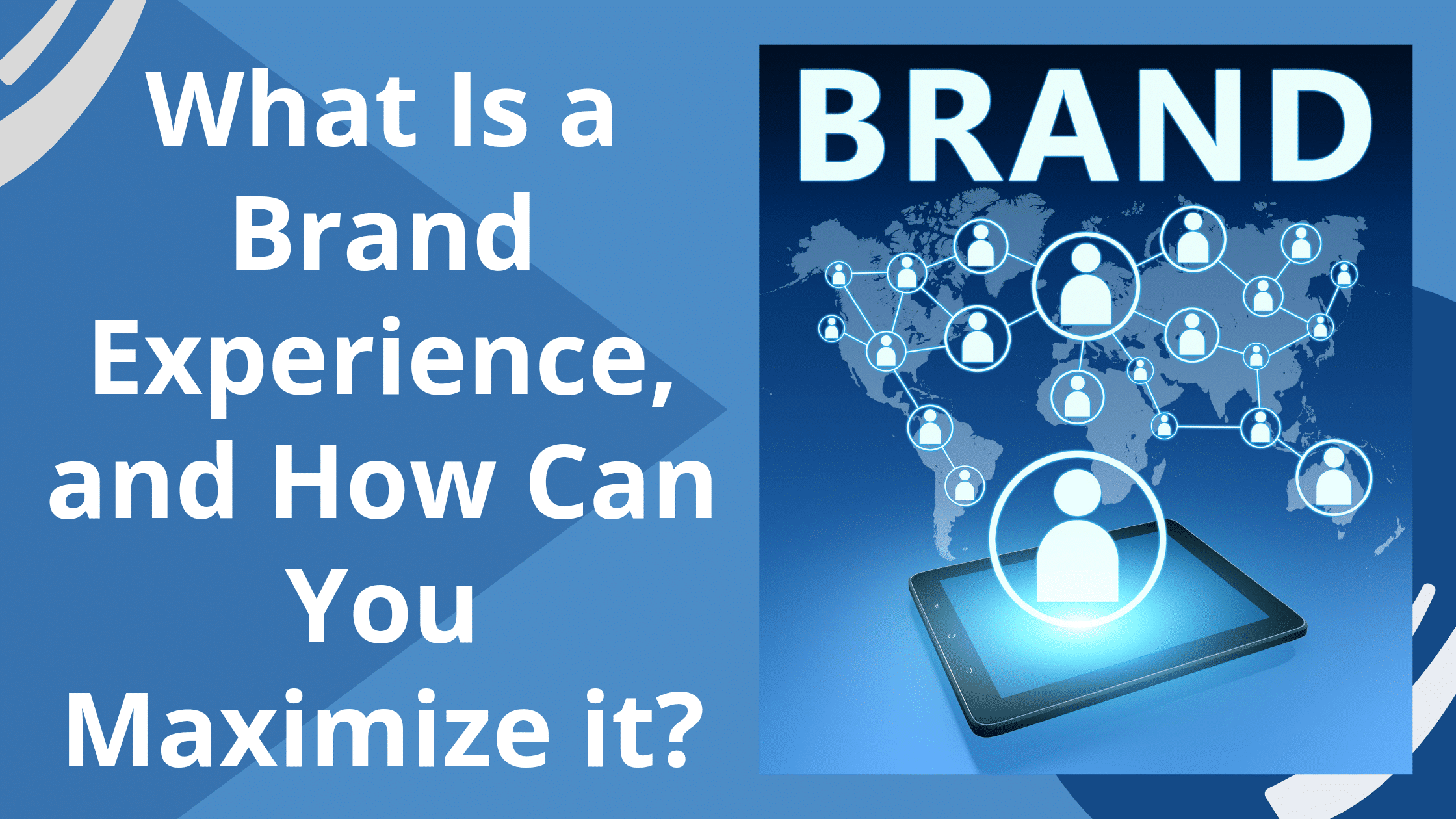 What Is a Brand Experience, and How Can You Maximize It?