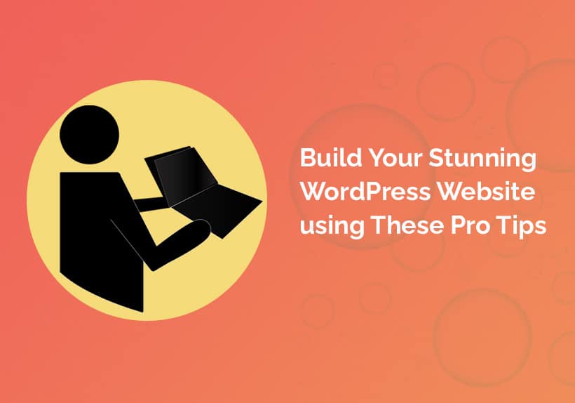 Build-Your-Stunning-WordPress-Website-using-These-Pro-Tips
