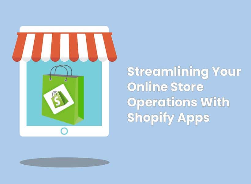 Streamlining-Your-Online-Store-Operations-With-Shopify-Apps