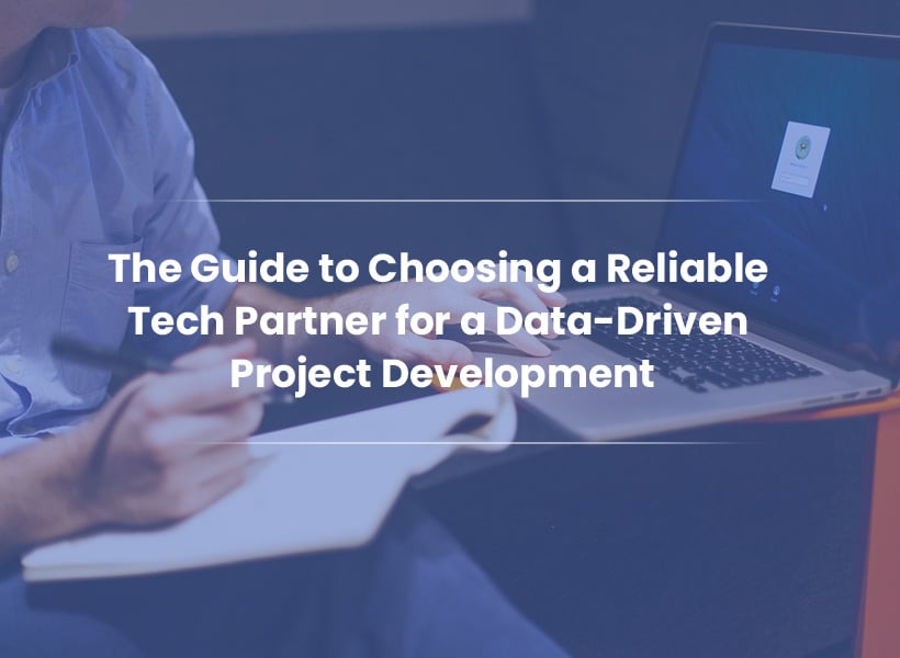The-Guide-to-Choosing-a-Reliable-Tech-Partner-for-a-Data-Driven-Project-Development