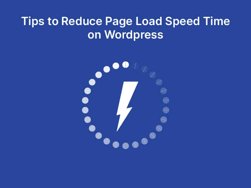 Tips to Reduce Page Load Speed Time on WordPress