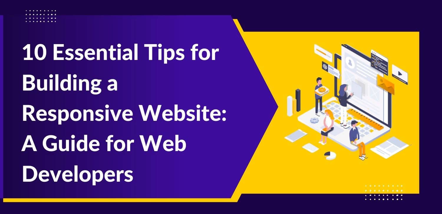 10 Essential Tips for Building a Responsive Website: A Guide for Web Developers