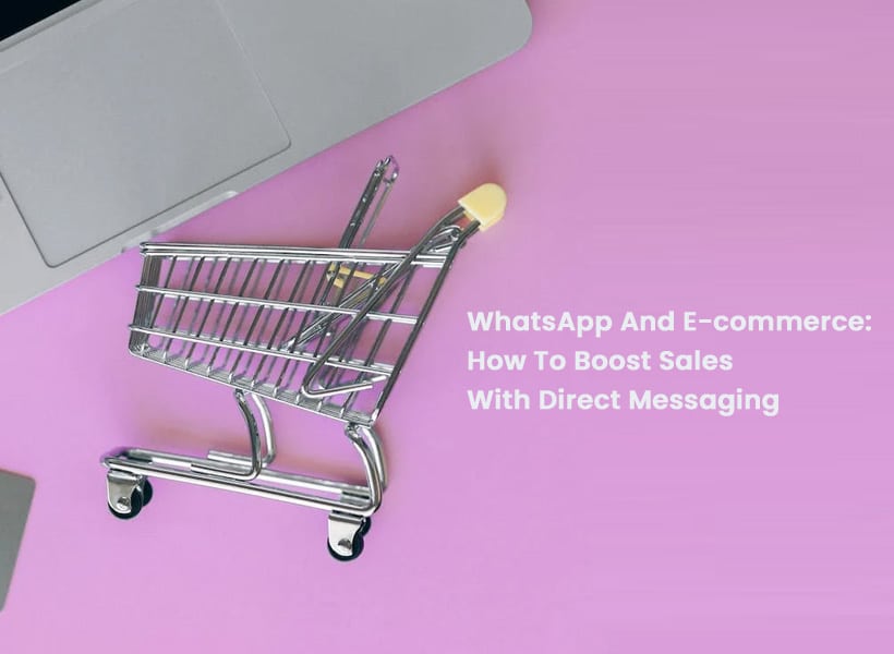 WhatsApp-And-E-commerce-How-To-Boost-Sales-With-Direct-Messaging