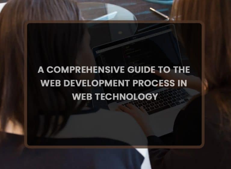 A Comprehensive Guide to the Web Development Process in Web Technology ...