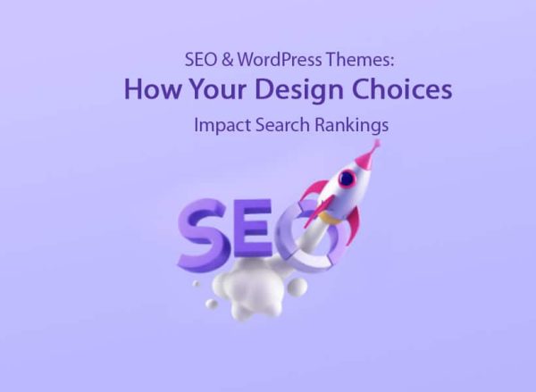 SEO & WordPress Themes: How Your Design Choices Impact Search Rankings ...