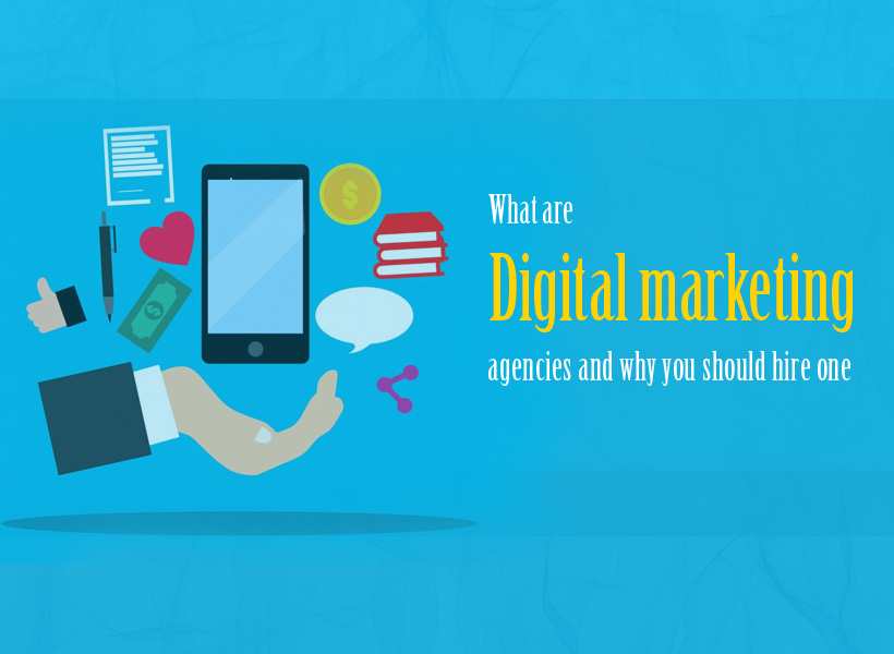 What-are-Digital-marketing-agencies-and-why-you-should-hire-one
