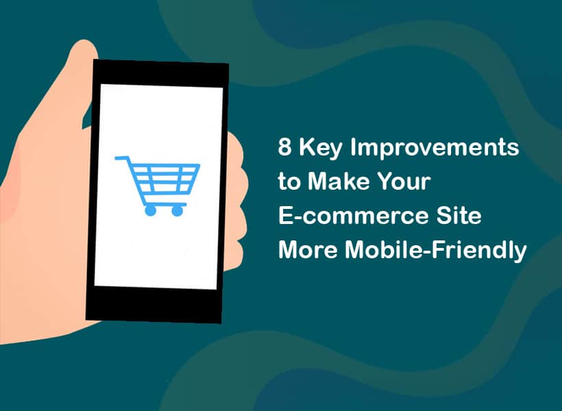 8-Key-Improvements-to-Make-Your-E-commerce-Site-More-Mobile-Friendly