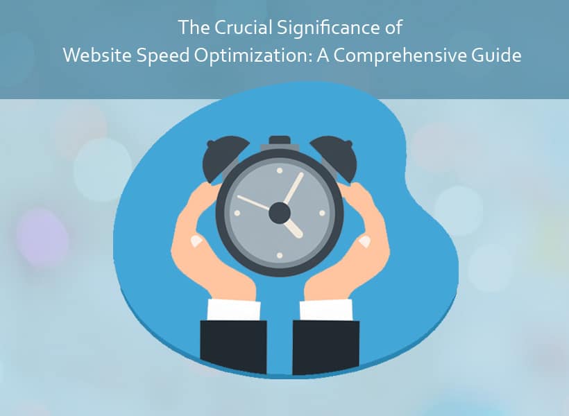 The-Crucial-Significance-of-Website-Speed-Optimization-A-Comprehensive-Guide