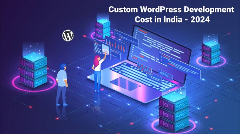 How Much Does Custom WordPress Development Cost in India 2024?