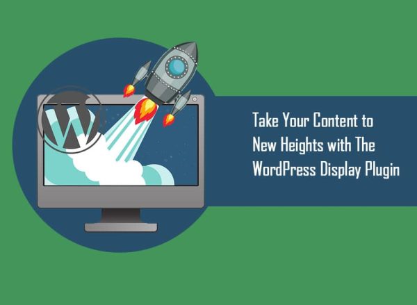 Take Your Content to New Heights with The WordPress Display Plugin ...