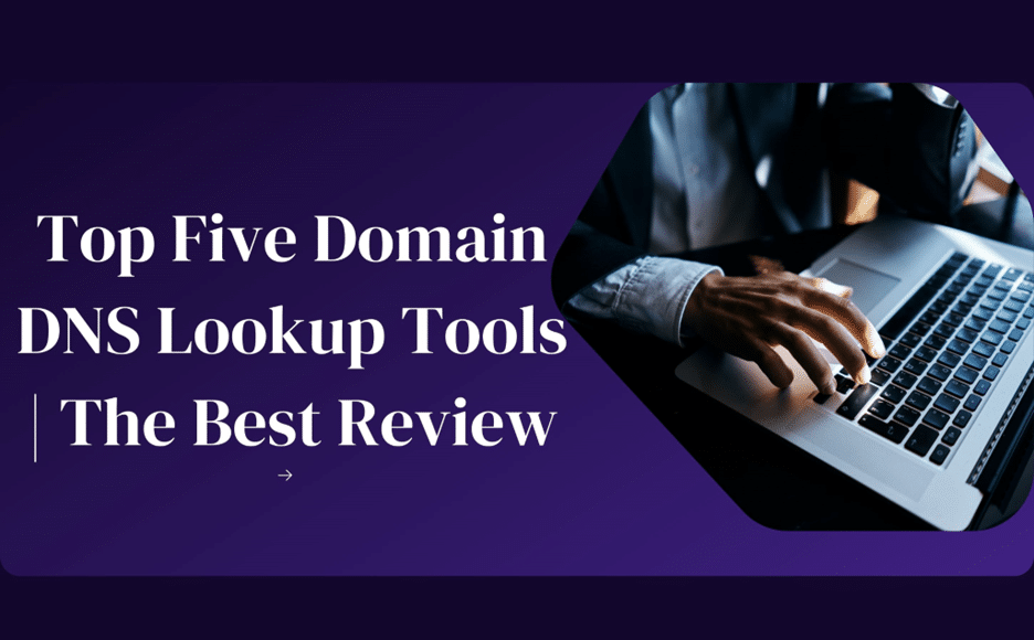 Top Five Domain DNS Lookup Tools