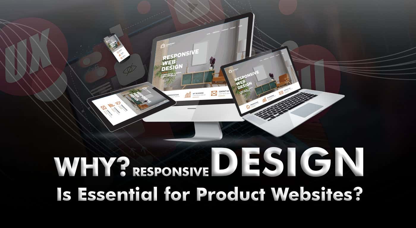 Why Responsive Design is Essential for Product Websites