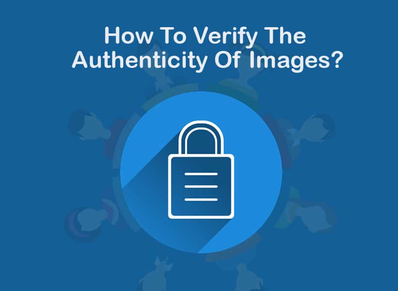 How-To-Verify-The-Authenticity-Of-Images