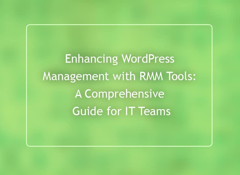 Enhancing-WordPress-Management-with-RMM-Tools