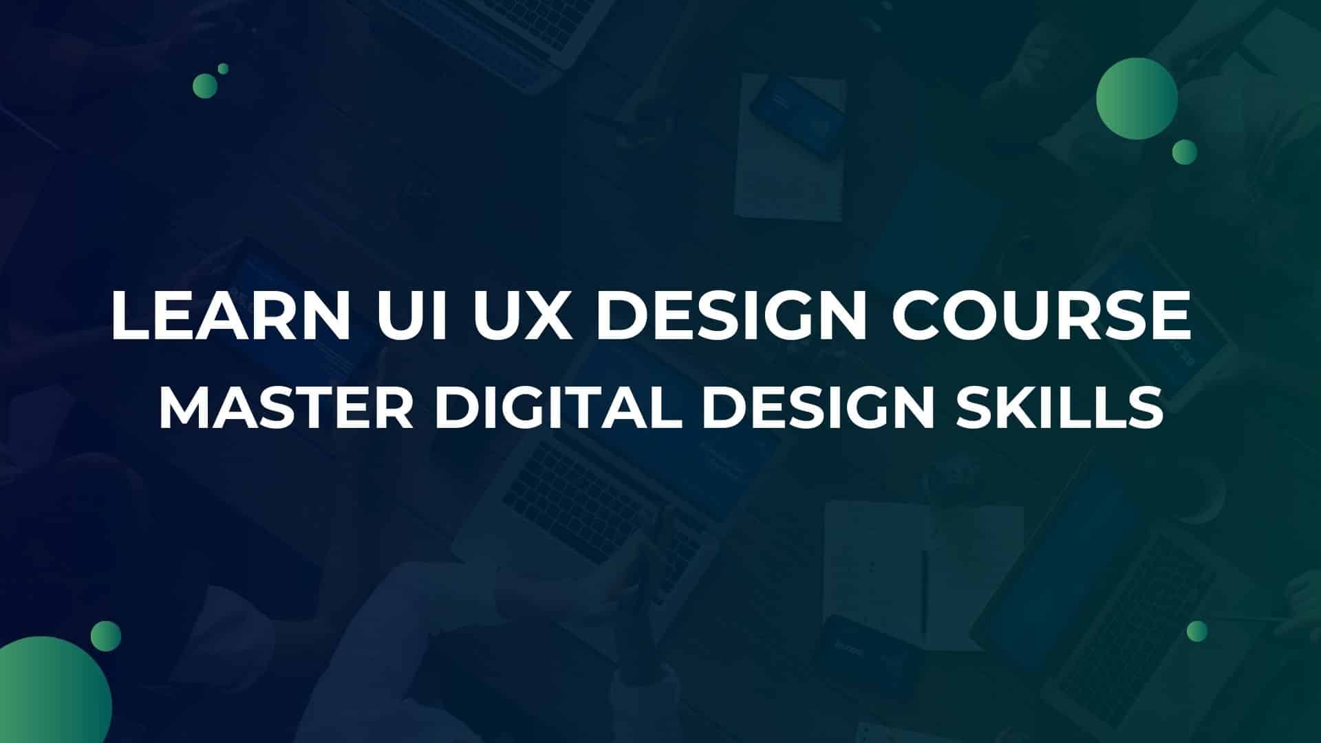 Learn UI UX Design Course Master Digital Design Skills