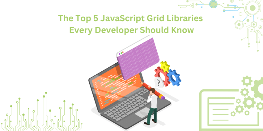 The Top 5 JavaScript Grid Libraries Every Developer Should Know