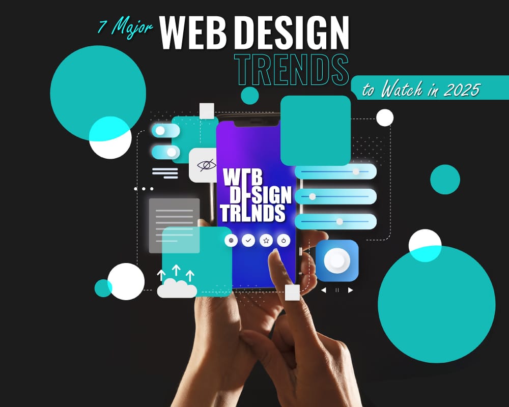 7 Major Web Design Trends to Watch in 2025