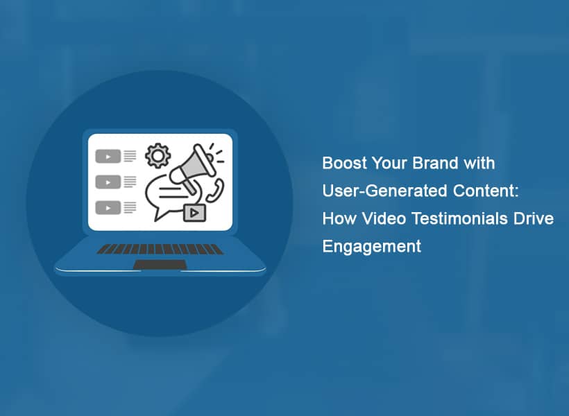 Boost-Your-Brand-with-User-Generated-Content-How-Video-Testimonials-Drive-Engagement