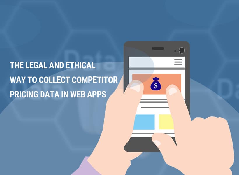 The-legal-and-ethical-way-to-collect-competitor-pricing-data-in-web-apps