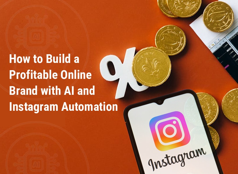 How-to-Build-a-Profitable-Online-Brand-with-AI-and-Instagram-Automation