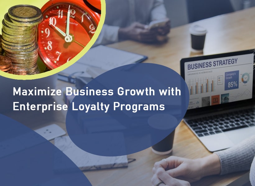 Maximize-Business-Growth-with-Enterprise-Loyalty-Programs