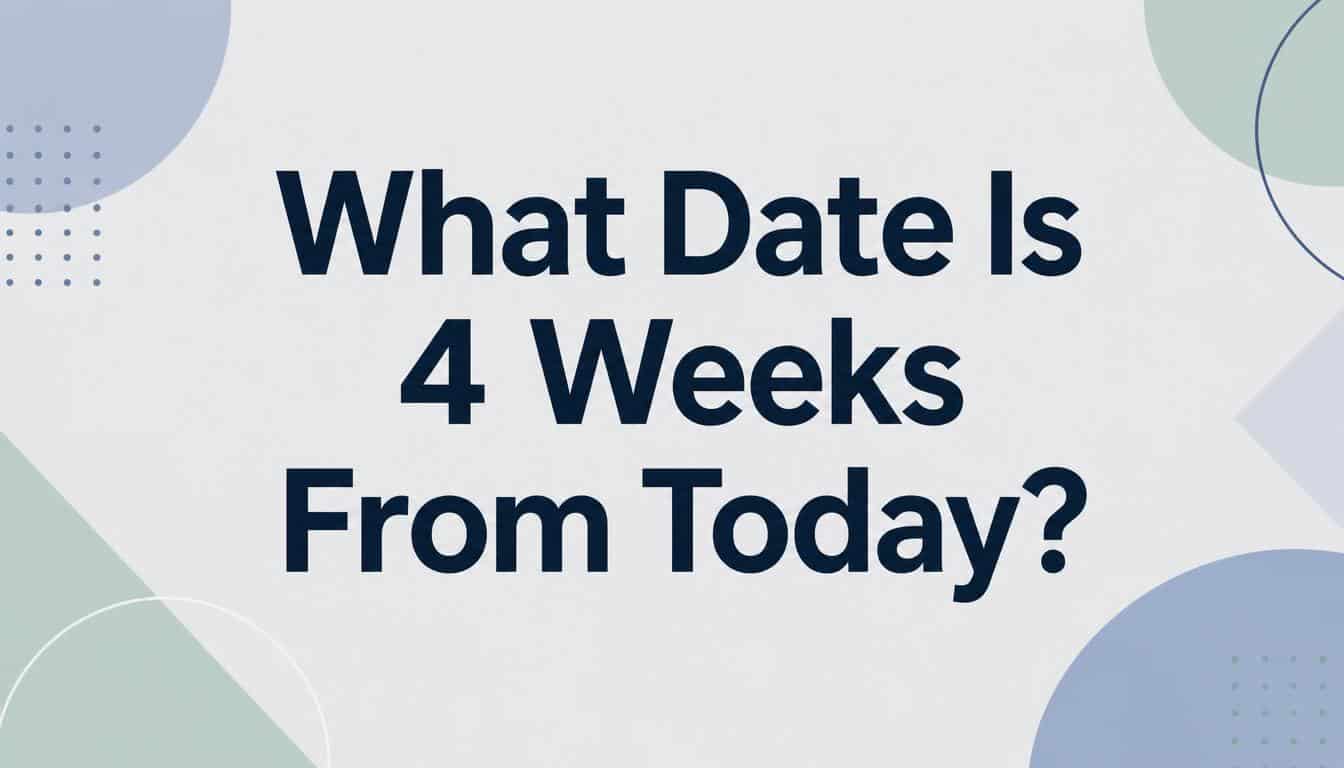 What Date Is 4 Weeks From Today?