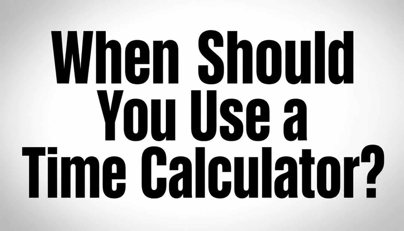 When Should You Use a Time Calculator