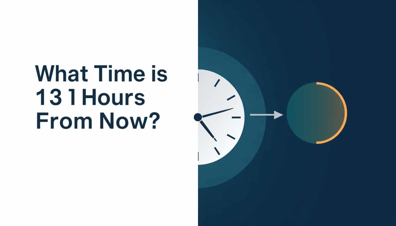 What Time Is 13 Hours From Now?